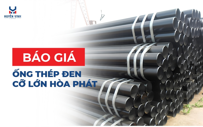 Báo giá ống thép đen cỡ lớn hòa phát Báo giá ống thép đen cỡ lớn hòa phát